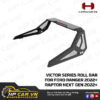 VICTOR SERIES ROLL BAR FOR FORD RANGER 2022- RAPTOR NEXT GEN 2022